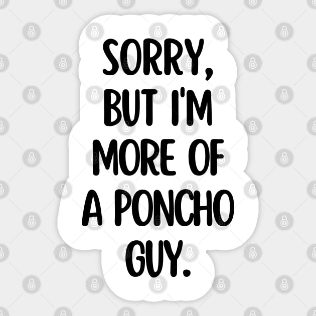 I'm more of a poncho guy. Sticker by mksjr